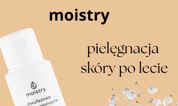 Pielęgnacja skóry po lecie z MOISTRY – naturalne kosmetyki regenerujące i nawilżające